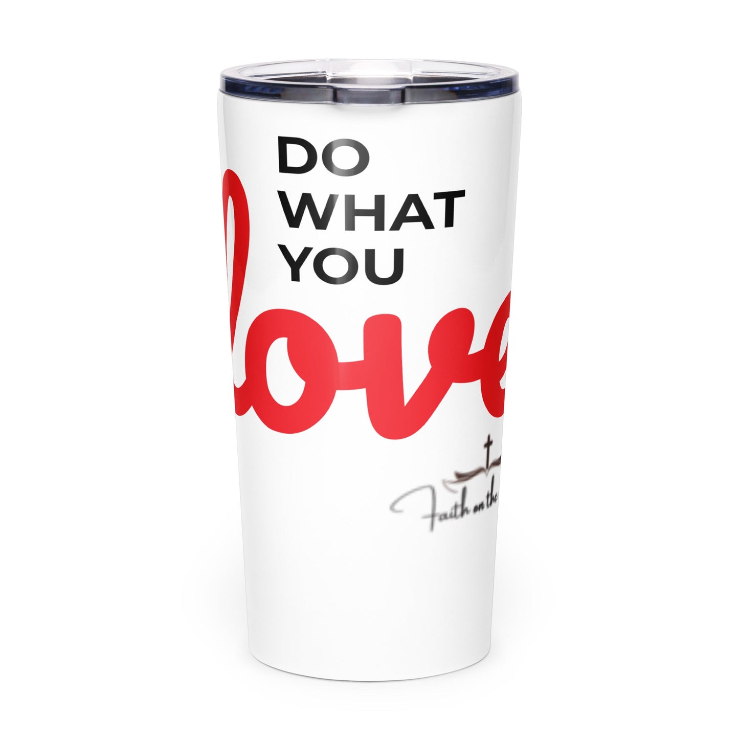 DO WHAT YOU LOVE Tapered stainless steel tumbler - Faith on the Road Tees